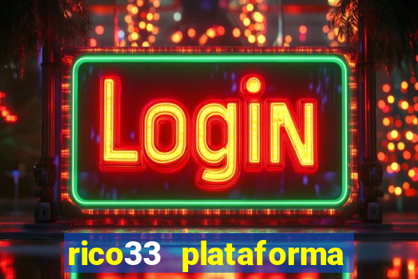 rico33 plataforma de jogos